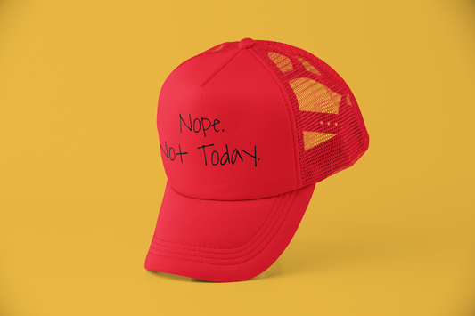 NOT TODAY TRUCKER HAT